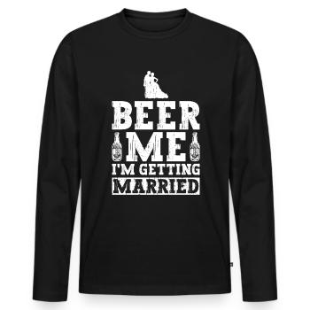 Beer Me I'm Getting Married - Bräutigam JGA - Männer Premium Bio Langarmshirt - Schwarz - Vorne - Nico (187cm)