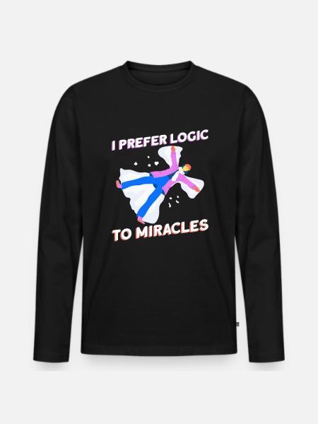 I prefer logic to miracles - Atheist - Men's Premium Organic Long Sleeve Shirt - black