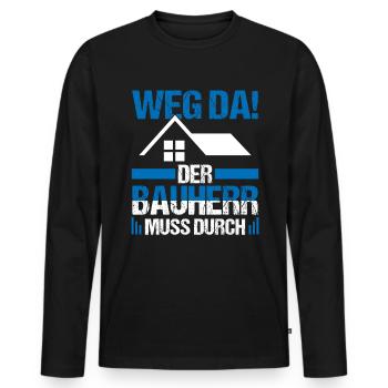 Der Bauherr muss durch Richtfest Hausbau - Männer Premium Bio Langarmshirt - Schwarz - Vorne - Nico (187cm)