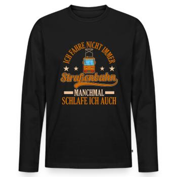Straßenbahnfahrer fahre nicht immer Straßenbahn - Männer Premium Bio Langarmshirt - Schwarz - Vorne - Nico (187cm)