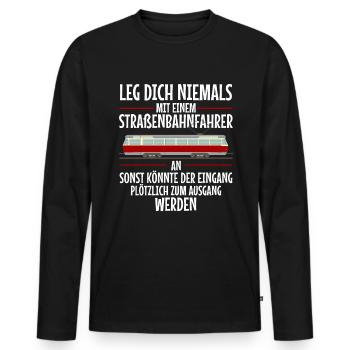 Leg dich niemals an Straßenbahnfahrer Straßenbahn - Männer Premium Bio Langarmshirt - Schwarz - Vorne - Nico (187cm)