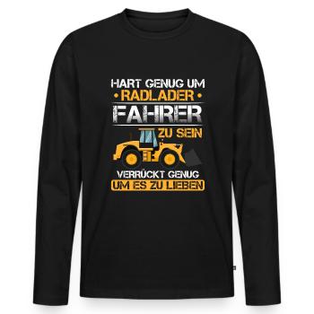Hart genug Radladerfahrer zu sein Radlader - Männer Premium Bio Langarmshirt - Schwarz - Vorne - Nico (187cm)