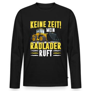 Keine Zeit der Radlader ruft Radladerfahrer - Männer Premium Bio Langarmshirt - Schwarz - Vorne - Nico (187cm)