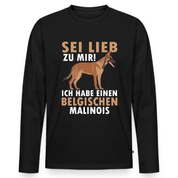 Belgischer Malinois sei lieb zu mir Schäferhund - Männer Premium Bio Langarmshirt - Schwarz - Vorne - Nico (187cm)