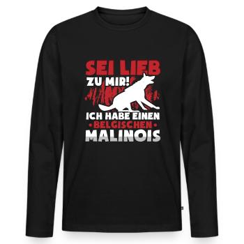 Belgischer Malinois sei lieb zu mir Schäferhund - Männer Premium Bio Langarmshirt - Schwarz - Vorne - Nico (187cm)