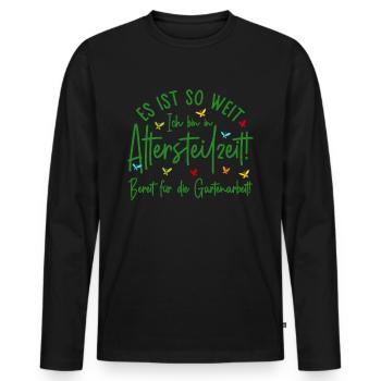 Es ist so weit - Altersteilzeit - Gartenarbeit - Männer Premium Bio Langarmshirt - Schwarz - Vorne - Nico (187cm)