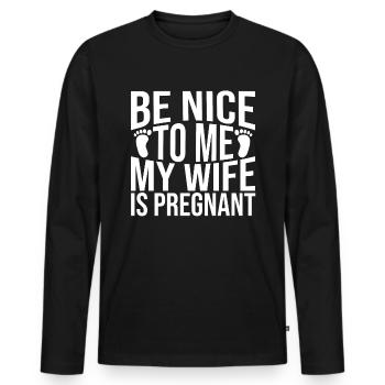 Sei nett zu mir meine Frau ist schwanger - Männer Premium Bio Langarmshirt - Schwarz - Vorne - Nico (187cm)
