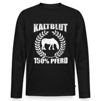 Kaltblut 150% Pferd Reiten Hobby Pferde Geschenk - Männer Premium Bio Langarmshirt - Schwarz - Vorne - Nico (187cm)
