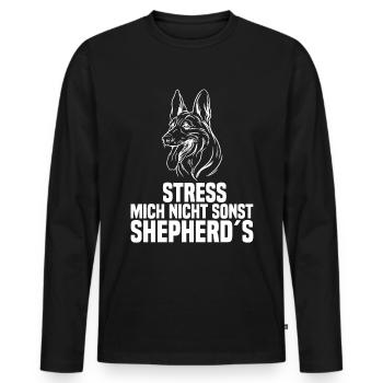 Stress mich nicht sonst shepherd´s Hundeliebhaber - Männer Premium Bio Langarmshirt - Schwarz - Vorne - Nico (187cm)
