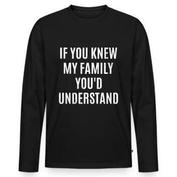Si vous connaissez ma famille, vous comprendriez - T-shirt manches longues Premium bio Homme - noir - Devant - Nico (187cm)