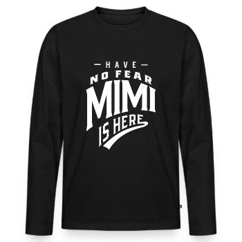 Have No Fear Mimi Is Here - Mother Gift - Men's Premium Organic Long Sleeve Shirt - black - Front - Nico (187cm)