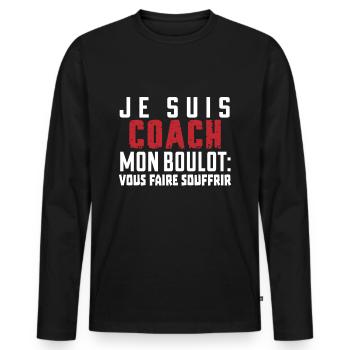 je suis coach mon boulot vous faire souffrir - T-shirt manches longues Premium bio Homme - noir - Devant - Nico (187cm)