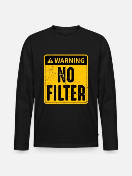 Gefahr Kein Filter Warnschild - Lustig politisch - Männer Premium Bio Langarmshirt - Schwarz