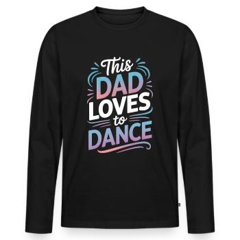Dancing Saying Dad Dance Funny Dancing Gift - Men's Premium Organic Long Sleeve Shirt - black - Front - Nico (187cm)