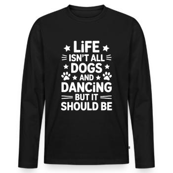 Dancing Saying Dog Dance Funny Dancing Gift - Men's Premium Organic Long Sleeve Shirt - black - Front - Nico (187cm)
