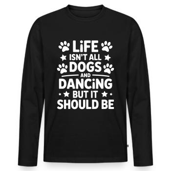 Dancing Saying Dog Dance Funny Dancing Gift - Men's Premium Organic Long Sleeve Shirt - black - Front - Nico (187cm)