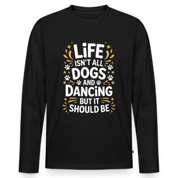 Dancing Saying Dog Dance Funny Dancing Gift - Men's Premium Organic Long Sleeve Shirt - black - Front - Nico (187cm)