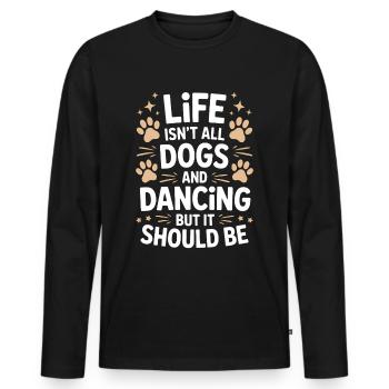 Dancing Saying Dog Dance Funny Dancing Gift - Men's Premium Organic Long Sleeve Shirt - black - Front - Nico (187cm)