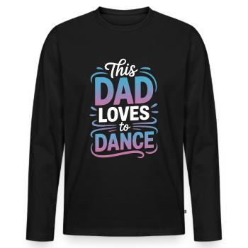 Dancing Saying Dad Dance Funny Dancing Gift - Men's Premium Organic Long Sleeve Shirt - black - Front - Nico (187cm)