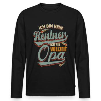 Opa Geschenk Vollzeit Opa Rentner Großvater - Männer Premium Bio Langarmshirt - Schwarz - Vorne - Nico (187cm)