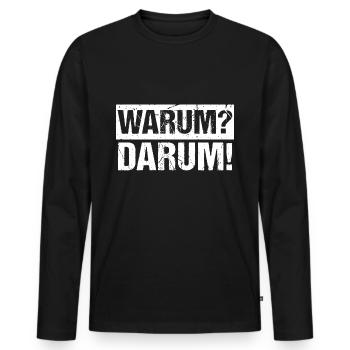 Warum? Darum! - Männer Premium Bio Langarmshirt - Schwarz - Vorne - Nico (187cm)