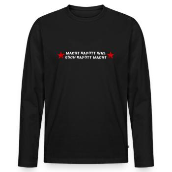 Macht kaputt was euch kaputt macht - Männer Premium Bio Langarmshirt - Schwarz - Vorne - Nico (187cm)