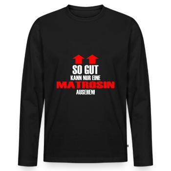 Matrosin gut ausehen Spruch Lustig Witz - Männer Premium Bio Langarmshirt - Schwarz - Vorne - Nico (187cm)