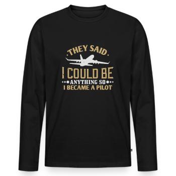 They said i could be anything so i became a pilot - Men's Premium Organic Long Sleeve Shirt - black - Front - Nico (187cm)