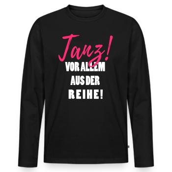 Tanz aus der Reihe lustig Spruch Frauen Damen Rosa - Männer Premium Bio Langarmshirt - Schwarz - Vorne - Nico (187cm)