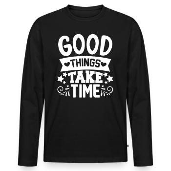Good things take time Quotes and Sayings - Men's Premium Organic Long Sleeve Shirt - black - Front - Nico (187cm)