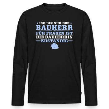 Hausbau Ich bin nur der Bauherr - Männer Premium Bio Langarmshirt - Schwarz - Vorne - Nico (187cm)