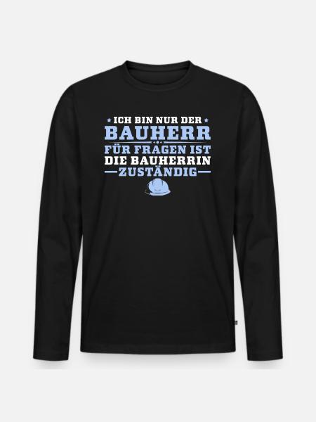 Hausbau Ich bin nur der Bauherr - Männer Premium Bio Langarmshirt - Schwarz