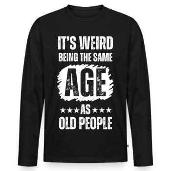 Es ist seltsam, im gleichen Alter wie alte Menschen zu sein - Männer Premium Bio Langarmshirt - Schwarz - Vorne - Nico (187cm)