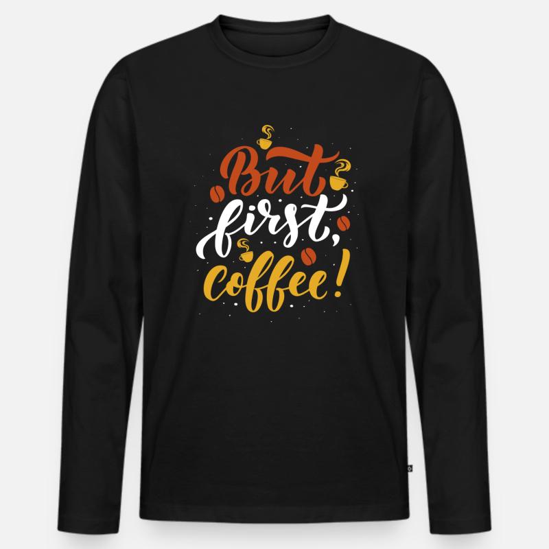 But first Coffee - Männer Premium Bio Langarmshirt - Schwarz