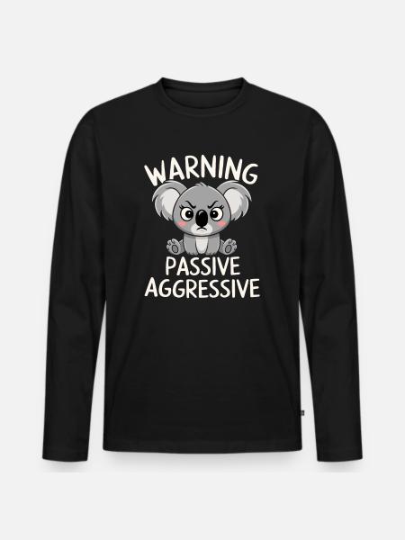 Warning: Passive, Aggressive, Koala - Men's Premium Organic Long Sleeve Shirt - black