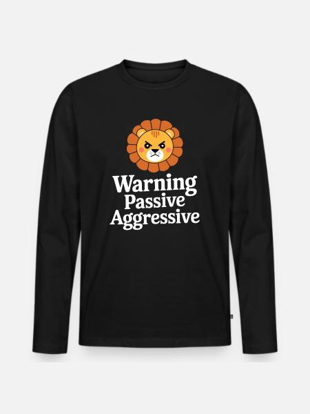 Warning Passive Aggressive Löwe - Männer Premium Bio Langarmshirt - Schwarz