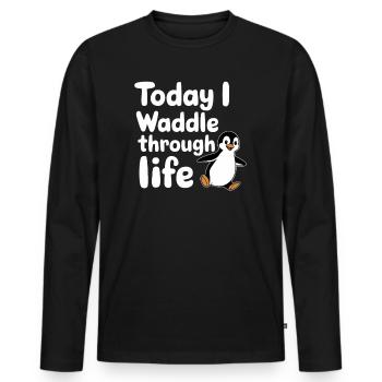 Today I'm waddling through life Penguin - Men's Premium Organic Long Sleeve Shirt - black - Front - Nico (187cm)