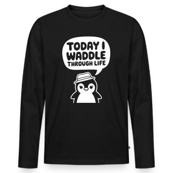 Today I'm waddling through life with Penguin - Men's Premium Organic Long Sleeve Shirt - black - Front - Nico (187cm)