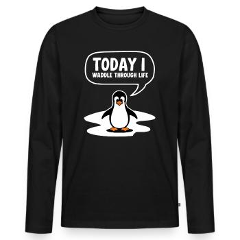 Today I waddle through life - Men's Premium Organic Long Sleeve Shirt - black - Front - Nico (187cm)