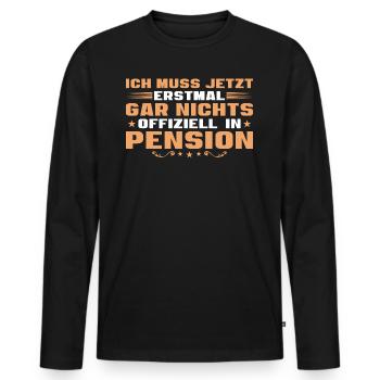 Pension Ich muss gar nichts - Männer Premium Bio Langarmshirt - Schwarz - Vorne - Nico (187cm)
