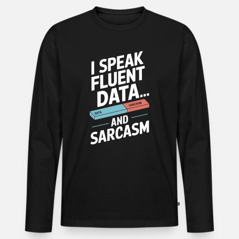 Ich Spreche Fließend Daten Und Sarkasmus - Männer Premium Bio Langarmshirt - Schwarz