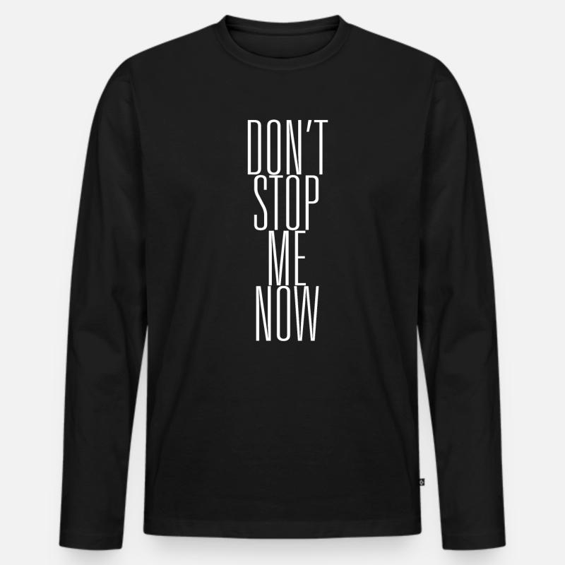 dont stop me now - Männer Premium Bio Langarmshirt - Schwarz