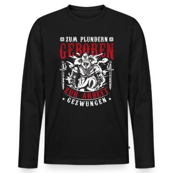 Zum Plündern Geboren Zur Arbeit Gezwungen - Männer Premium Bio Langarmshirt - Schwarz - Vorne - Nico (187cm)