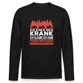 Bin Krank Ich Glaube Ich Habe Motorradentzug - Männer Premium Bio Langarmshirt - Schwarz - Vorne - Nico (187cm)