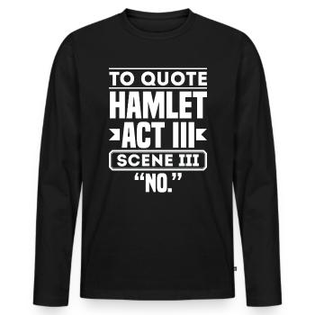 Pour citer Hamlet Acte III Secene III NO Théâtre - T-shirt manches longues Premium bio Homme - noir - Devant - Nico (187cm)