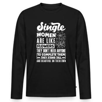 Single Women Are Like Flowers They Don't Need - Men's Premium Organic Long Sleeve Shirt - black - Front - Nico (187cm)