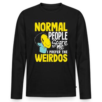Normal people scare me. I prefer the weirdos - Männer Premium Bio Langarmshirt - Schwarz - Vorne - Nico (187cm)