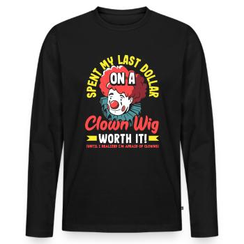 J’ai dépensé mon dernier dollar pour une perruque de clown. Ça vaut le coup! - T-shirt manches longues Premium bio Homme - noir - Devant - Nico (187cm)