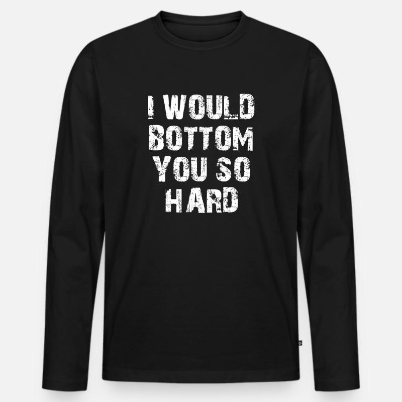 I would Bottom you - Männer Premium Bio Langarmshirt - Schwarz