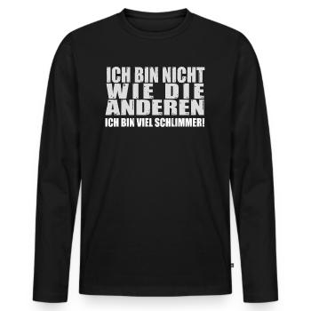 Ich bin nicht wie die anderen, viel schlimmer. - Männer Premium Bio Langarmshirt - Schwarz - Vorne - Nico (187cm)